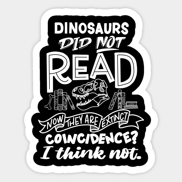 Dinosaurs Did Not Read Sticker by Thenerdlady